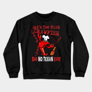 DAT'S TOO MUCH CRAWFISH Crewneck Sweatshirt